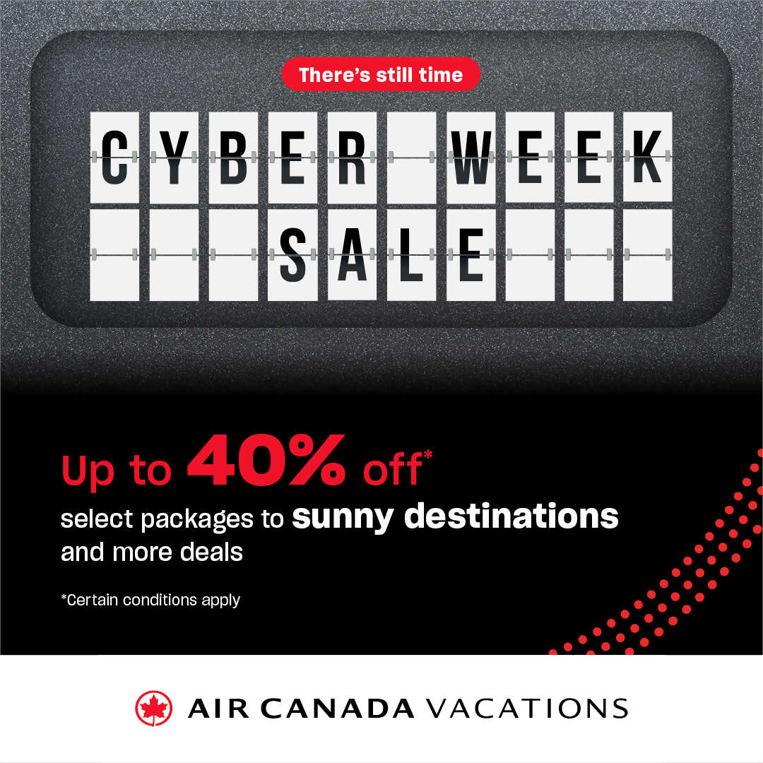 Cyber Week deals with Air Canada Vacations®