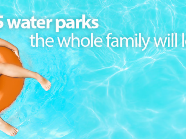5 Water Parks The Whole Family Will Love
